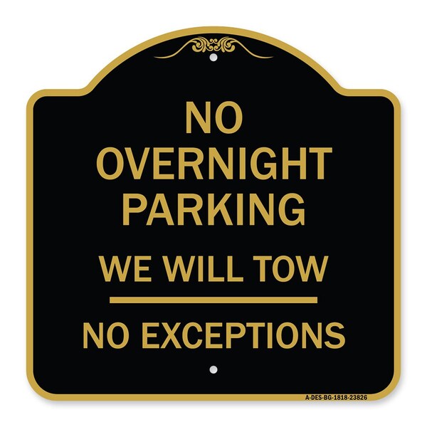 Signmission No Overnight Parking We Will Tow-No Exceptions, Black & Gold Alum Sign, 18" L, 18" H, BG-1818-23826 A-DES-BG-1818-23826 - main